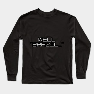 Well, Brazil Long Sleeve T-Shirt